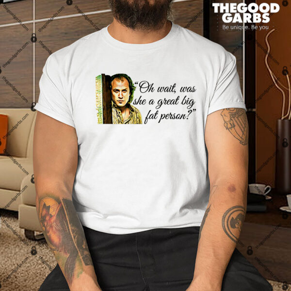 Great Big Fat Person Shirt