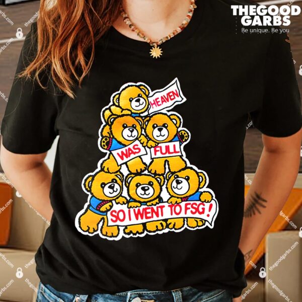 Heaven Was Full So I Went To FSG Shirts