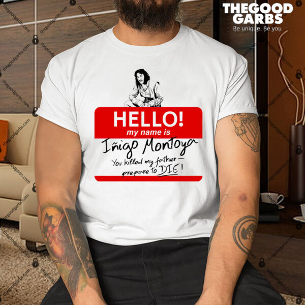 Hello My Name Is Inigo Montoya Shirt