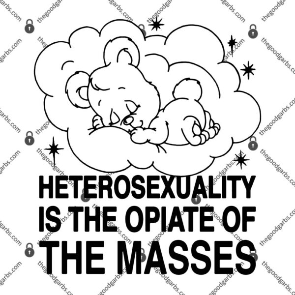 Heterosexuality Is The Opiate Of The Masses T-Shirt