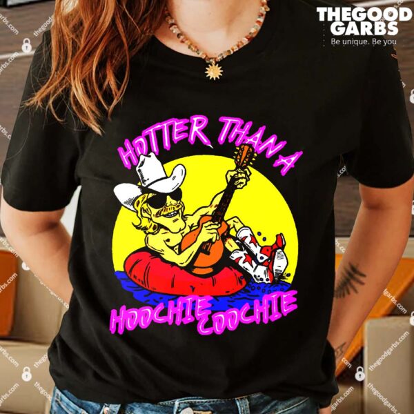 Hotter Than A Hoochie Coochie Shirts