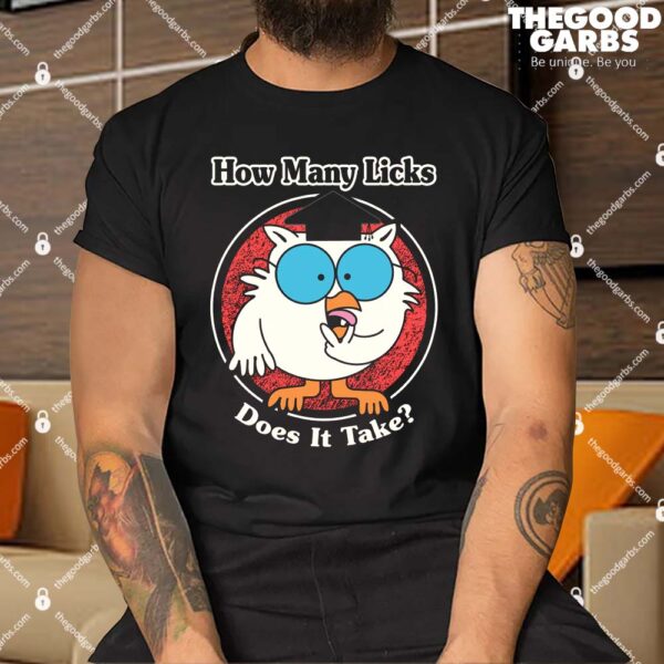 How Many Licks Does It Take Shirt