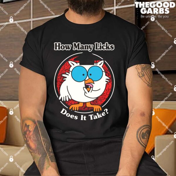 How Many Licks Does It Take Shirt