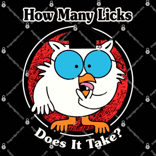 How Many Licks Does It Take T-Shirt