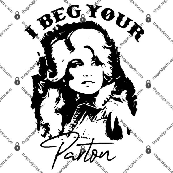 I Beg Your Parton T-Shirt