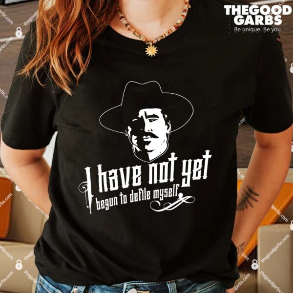 I Have Not Yet Begun To Defile Myself T-Shirts