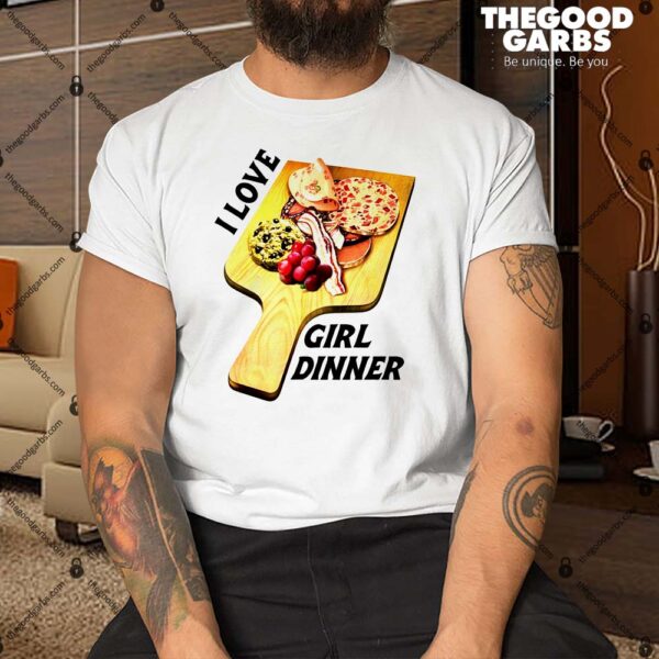 I Love Girl Dinner Shirt