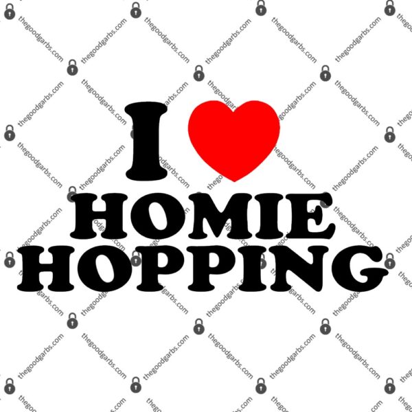 I Love Homie Hopping T-Shirt