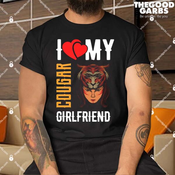 I Love My Cougar Girlfriend I Heart My Cougar Girlfriend Funny Shirt