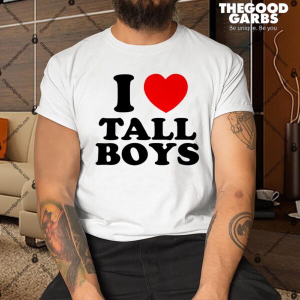 I Love Tall Boys Shirt