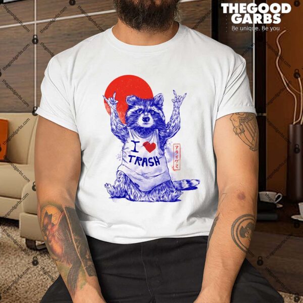 I Love Trash Shirt