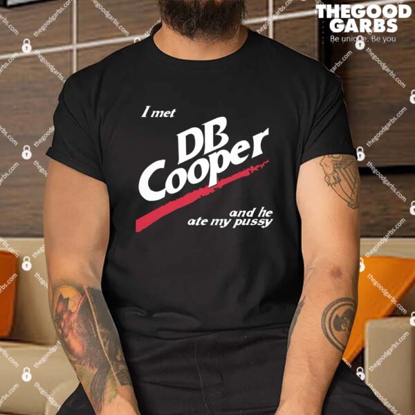 I Met Db Cooper And He Ate My Pussy Shirt