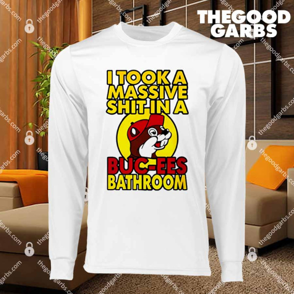 I Took A Massive Shit In A Buc-ees Bathroom T-Shirts
