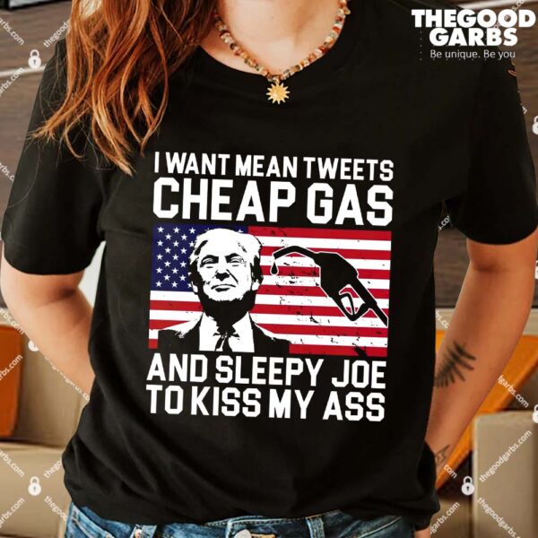 I Want Mean Tweets Cheap Gas Funny Sleepy Joe T-Shirts