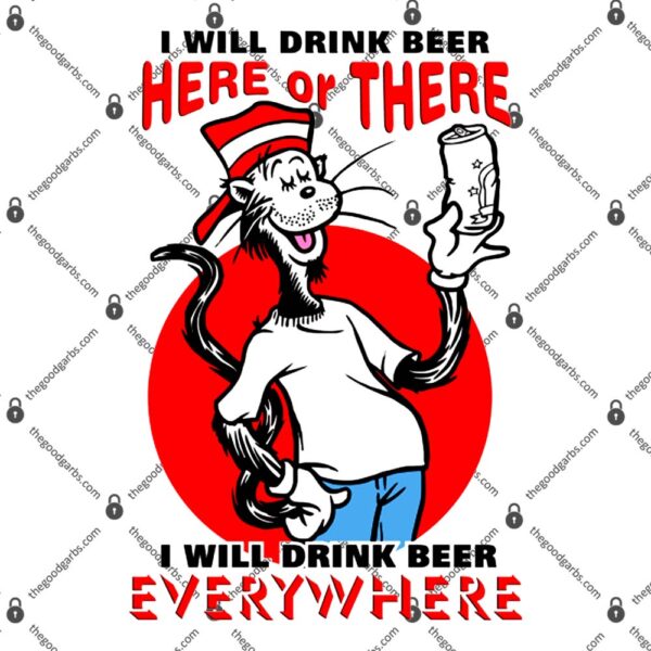 I Will Drink Beer Here Or There T-Shirt