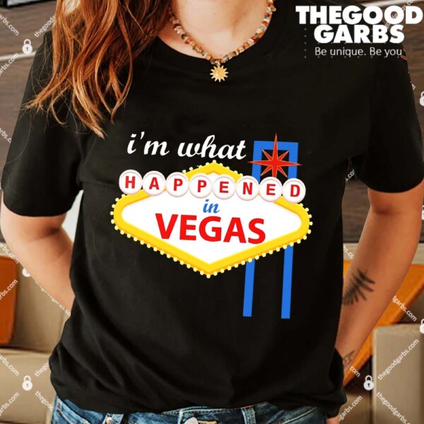 I'm What Happened in Vegas Shirts