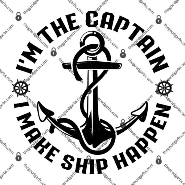 I'm the Captain I Make Ship Happen Funny Sailing T-Shirt