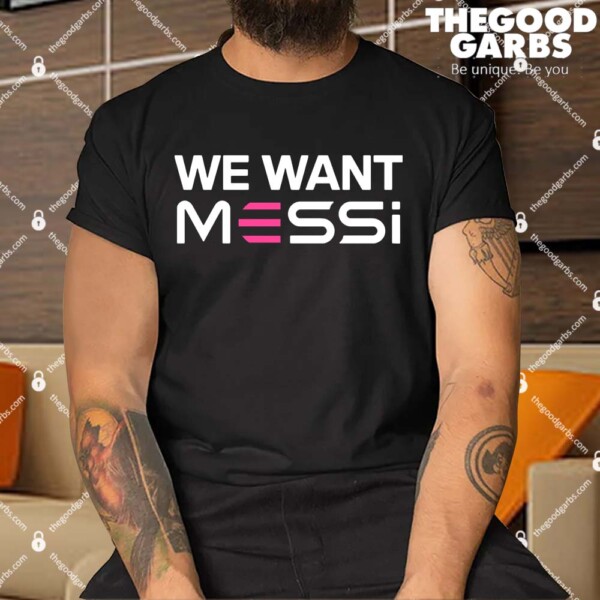 Inter Miami We Want Messi 2023 Shirt