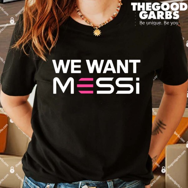 Inter Miami We Want Messi 2023 Shirts