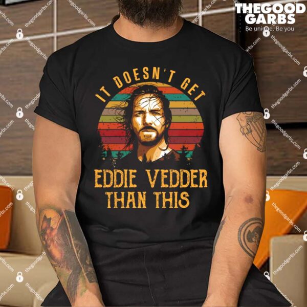 It Doesn’t Get Eddie Vedder Than This Shirt