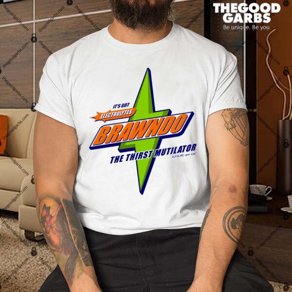 It's Got Electrolytes Brawndo The Thirst Mutilator Shirt