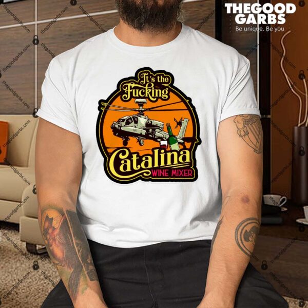 It's The Fucking Catalina Wine Mixer Shirt