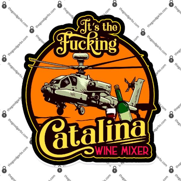 It's The Fucking Catalina Wine Mixer T-Shirt