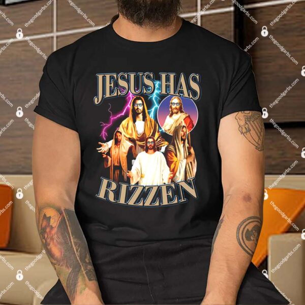 Jesus Has Rizzen Shirt