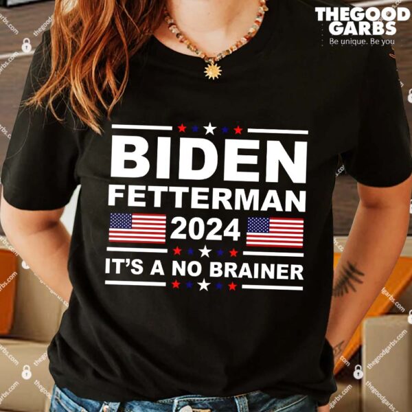 Joe Biden John Fetterman 2024 It's A No Brainer Funny Shirt