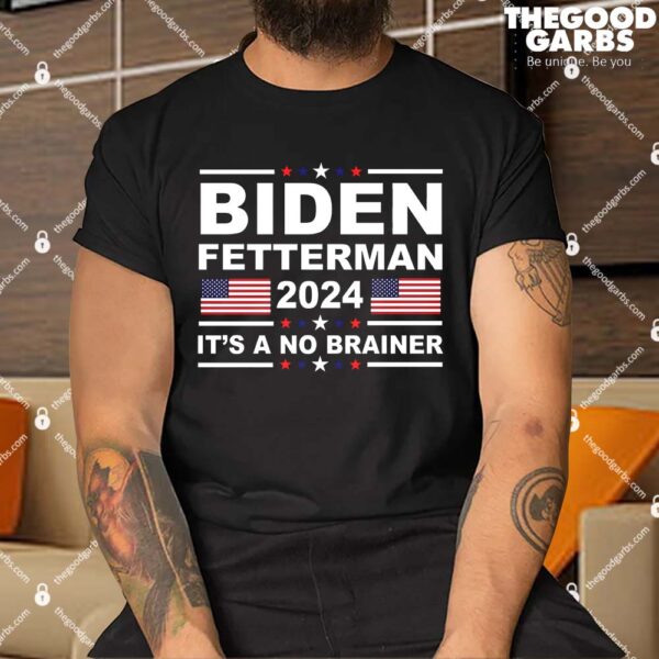 Joe Biden John Fetterman 2024 It's A No Brainer Funny Shirts