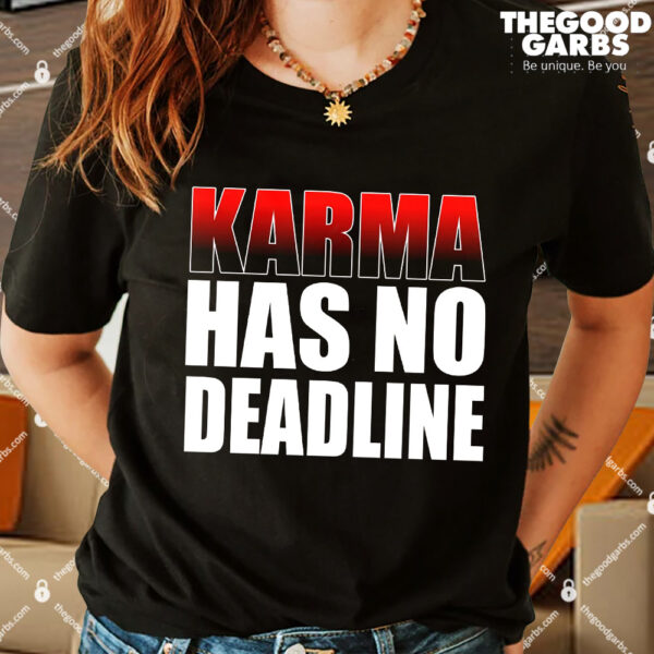 Karma Has No Deadline T-Shirts