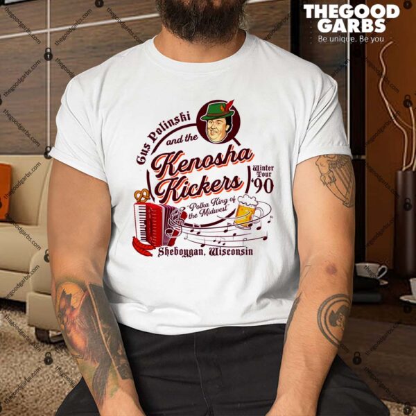 Kenosha Kickers the Polka King of The Midwest Shirt