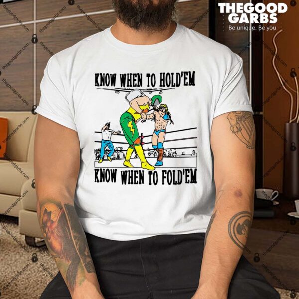 Know When To Hold'em, Know When To Fold'em Shirt