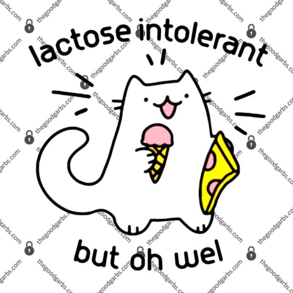 Lactose Intolerant But Oh Well T-Shirt