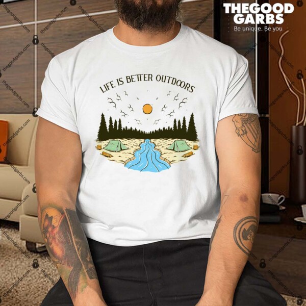 Life Is Better Outdoors Shirt