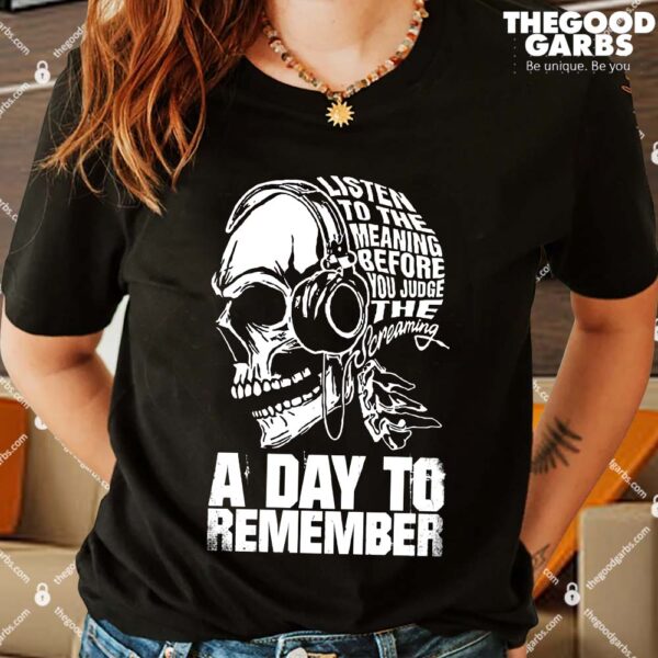 Listen To The Meaning Before You Judge The Screaming A Day To Remember T-Shirts