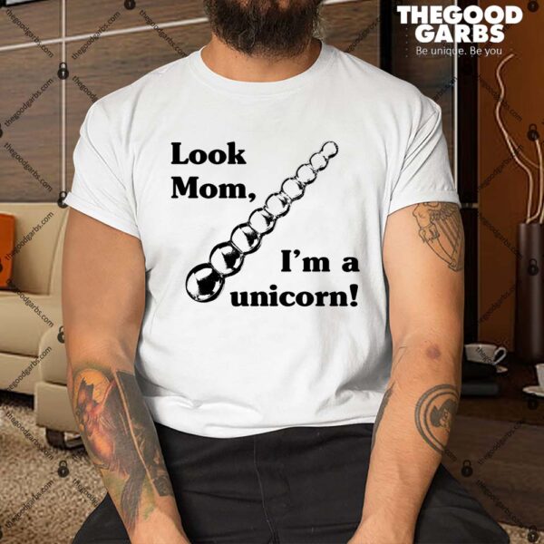 Look Mom, I'm A Unicorn Shirt