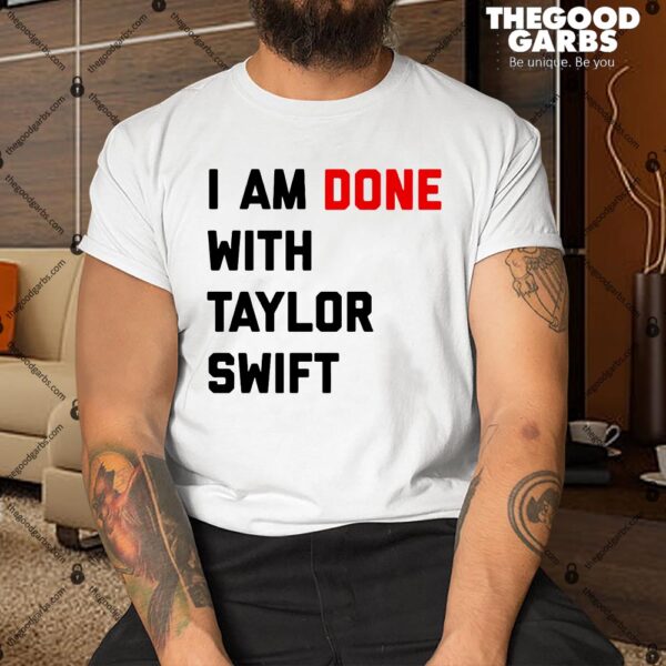 Madelv I Am Done With Taylor Shirt