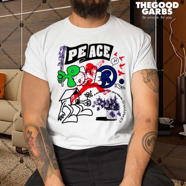 Market Peace And Power Shirt