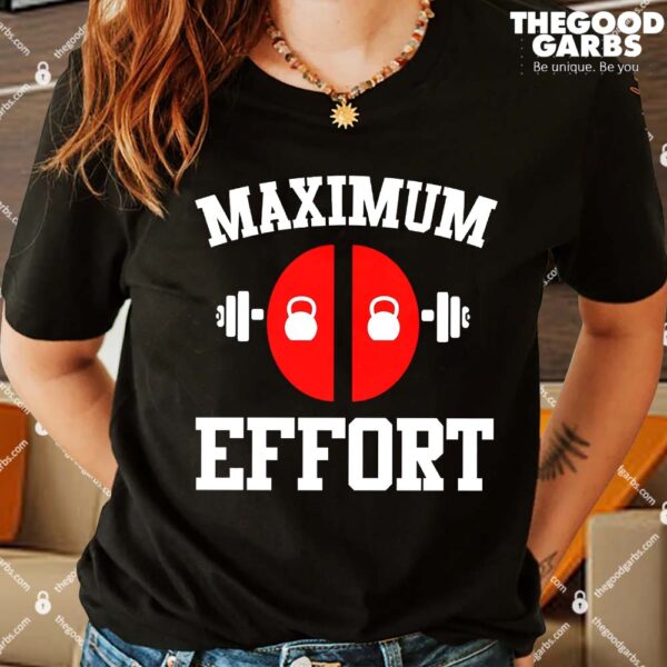 Maximum Effort Shirt
