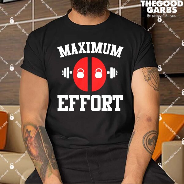 Maximum Effort T-Shirts