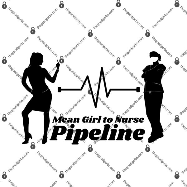 Mean Girl to Nurse Pipeline T-Shirt