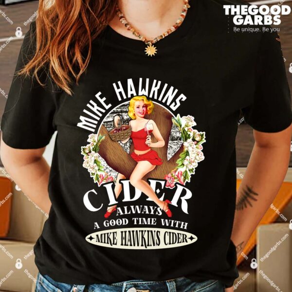 Mike Hawkins Cider Always A Good Time With Mike Hawkins Cider Shirts