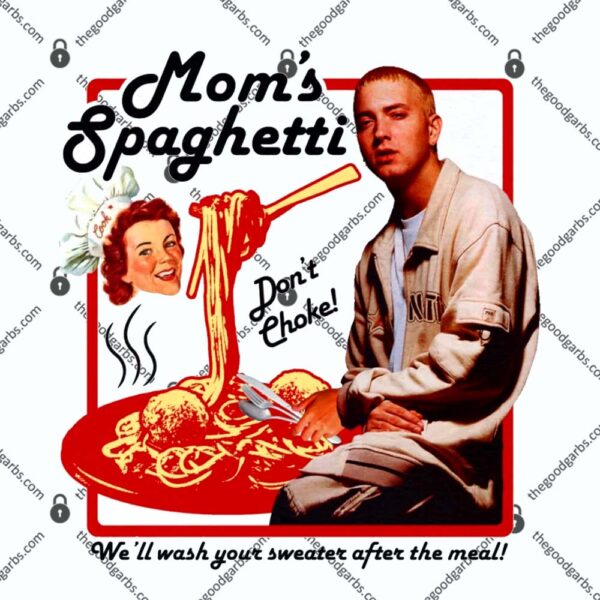 Mom's Spaghetti We'll Wash Your Sweater After The Meal T-Shirt