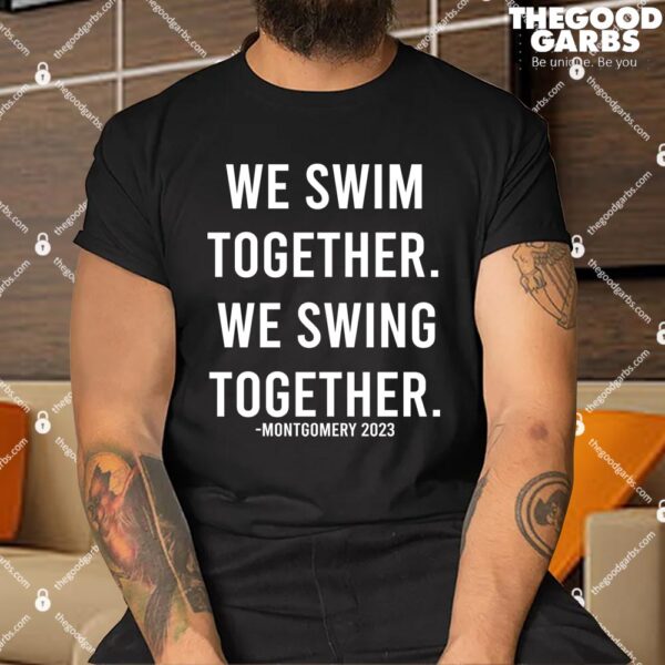Montgomery Alabama 2023 We Swim Together We Swing Together Shirt