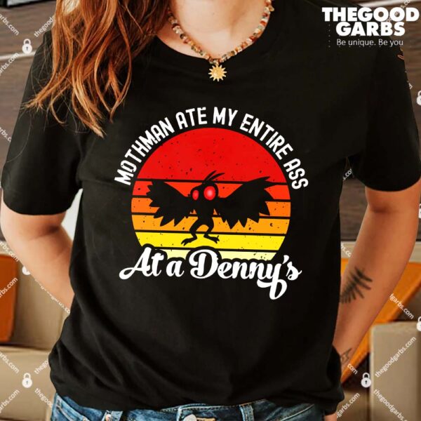 Mothman Ate My Entire Ass At A Denny's Shirt