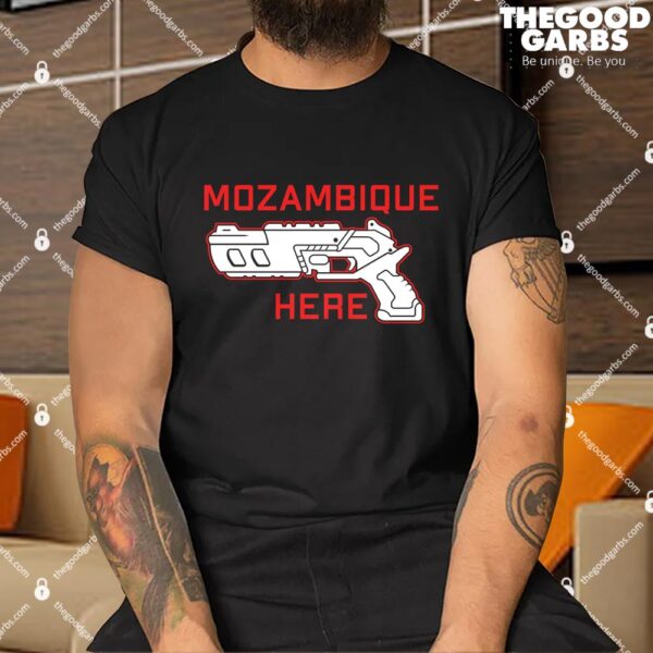 Mozambique Here Shirt
