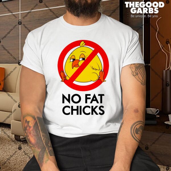No Fat Chicks Shirt