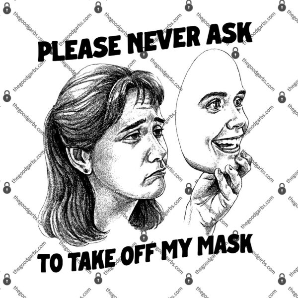 Please Never Ask To Take Off My Mask T-Shirt