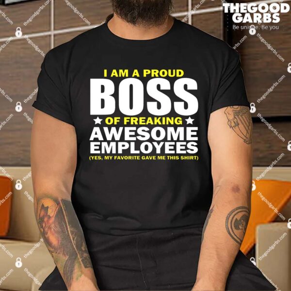 Proud Boss Of Freaking Awesome Employees Shirts